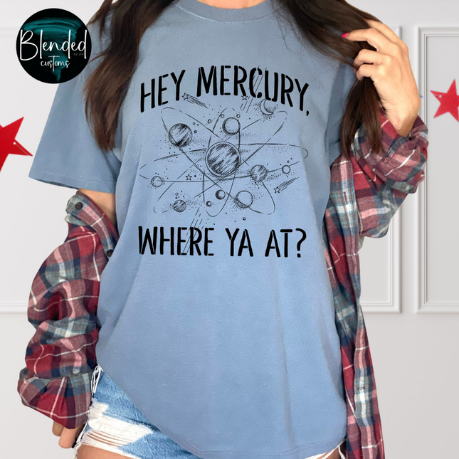 Hey Mercury Where Ya At DTf Transfer