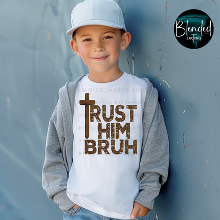 Trust Him Bruh DTF Transfer
