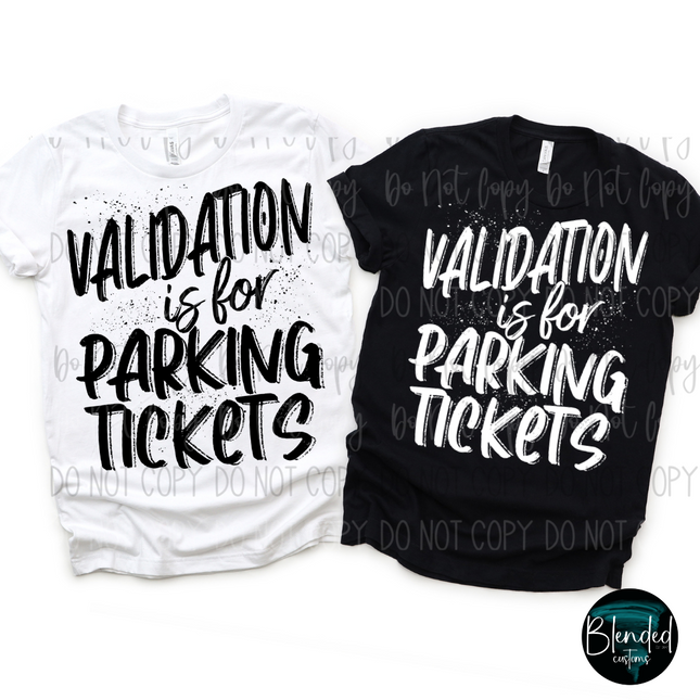 Validation Is For Parking Tickets DTF Transfer