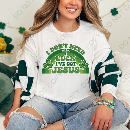 I Don't Need Luck, I've Got Jesus DTF Transfer